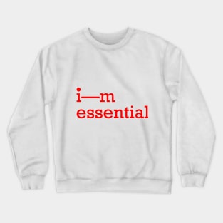 I'M ESSENTIAL Crewneck Sweatshirt